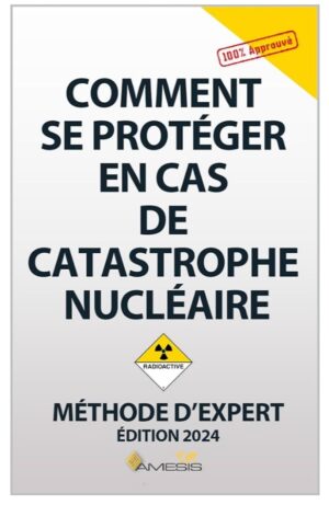 Comment se protéger en cas de catastrophe et accident nucléaire. Manuel de survie 2025 établie par des experts AMESIS qui vous aidera à faire face et survivre à un accident nucléaire. – Image 2